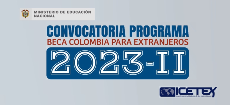 La Embajada de Colombia en Rusia informa que el ICETEX abrió la convocatoria 2023-2 del programa “Beca Colombia” para extranjeros