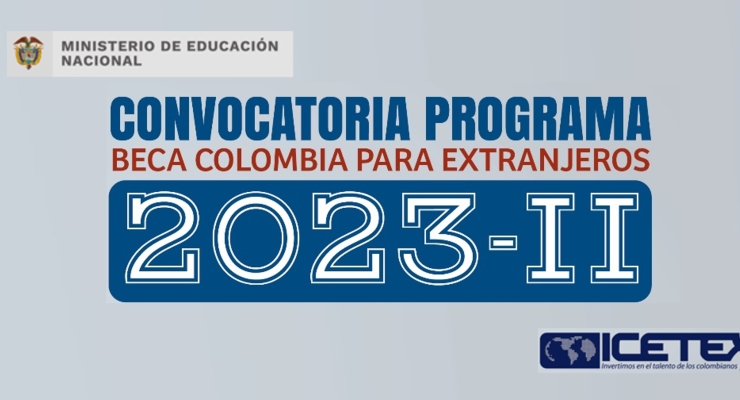 La Embajada de Colombia en Rusia informa que el ICETEX abrió la convocatoria 2023-2 del programa “Beca Colombia” para extranjeros