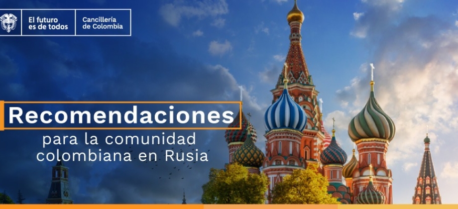 Recomendaciones para la comunidad colombiana en Rusia