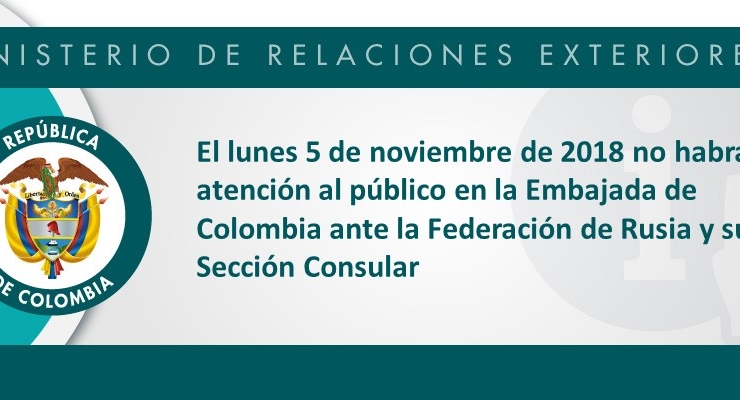 El 5 de noviembre no habrá atención al público en la Embajada de Colombia ante la Federación de Rusia y su Sección Consular 